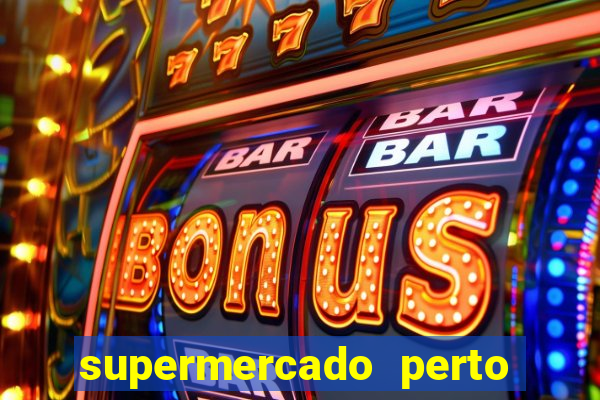 supermercado perto de mim